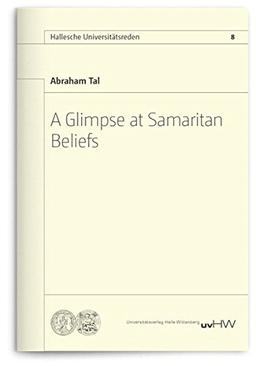 A Glimpse at Samaritan Beliefs (Hallesche Universitätsreden)