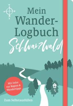 Mein Wander-Logbuch Schwarzwald: notieren - recherchieren - wandern - erinnern (Mein Wander-Logbuch: notieren - recherchieren - wandern - erinnern)