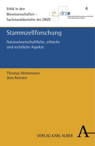 Stammzellforschung: Naturwissenschaftliche, rechtliche und ethische Aspekte: Naturwissenschaftliche, ethische und rechtliche Aspekte