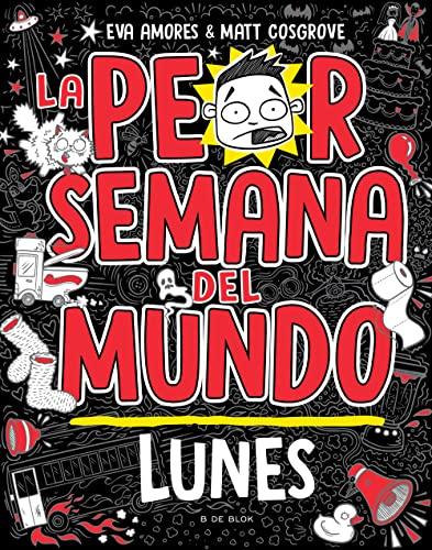 La peor semana del mundo - Lunes (La peor semana del mundo 1) (Escritura desatada, Band 1)