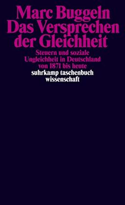 Das Versprechen der Gleichheit: Steuern und soziale Ungleichheit in Deutschland von 1871 bis heute (suhrkamp taschenbuch wissenschaft)