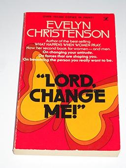 "Lord, Change Me!"