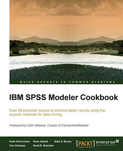 IBM SPSS Modeler Cookbook (English Edition): If you've already had some experience with IBM SPSS Modeler this cookbook will help you delve deeper and ... from some of the best brains in the busine