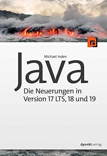 Java – Die Neuerungen in Version 17 LTS, 18 und 19: Ihr Umstieg auf die Java LTS-Version