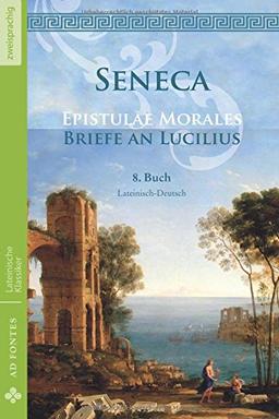 Briefe an Lucilius / Epistulae Morales (Lateinisch / Deutsch): 8. Buch (Lateinische Klassiker - Zweisprachig)