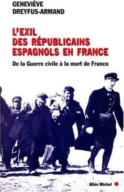 L'exil des républicains en France : de la guerre civile à la mort de Franco