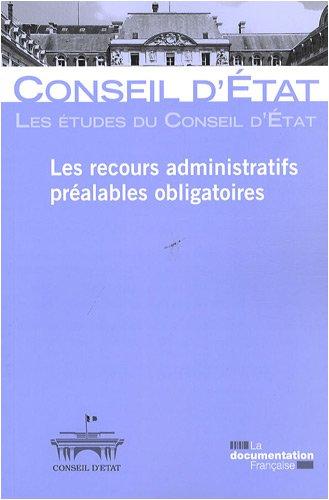 Les recours administratifs préalables obligatoires : étude adoptée par l'assemblée générale du Conseil d'Etat le 29 mai 2008