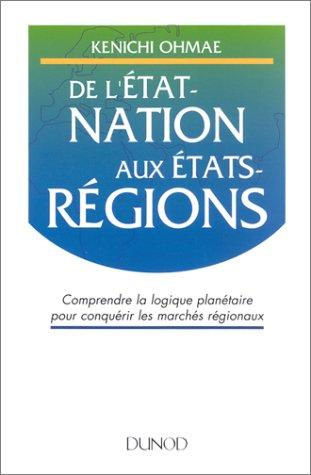 De l'Etat-nation aux Etats-régions : comprendre la logique planétaire pour conquérir les marchés régionaux