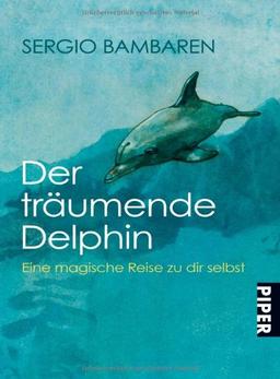 Der träumende Delphin: Eine magische Reise zu dir selbst