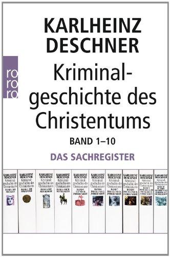 Kriminalgeschichte des Christentums Band 1-10. Sachregister und Personenregister