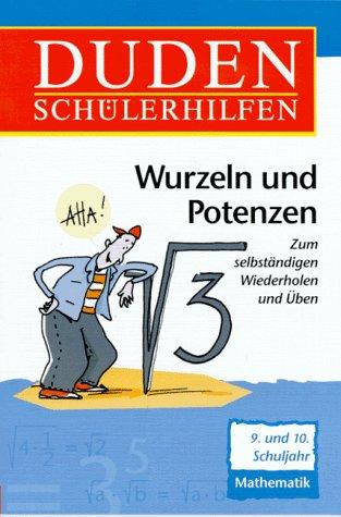 Wurzeln und Potenzen. 9. und 10. Schuljahr. Zum selbständigen Wiederholen und Üben