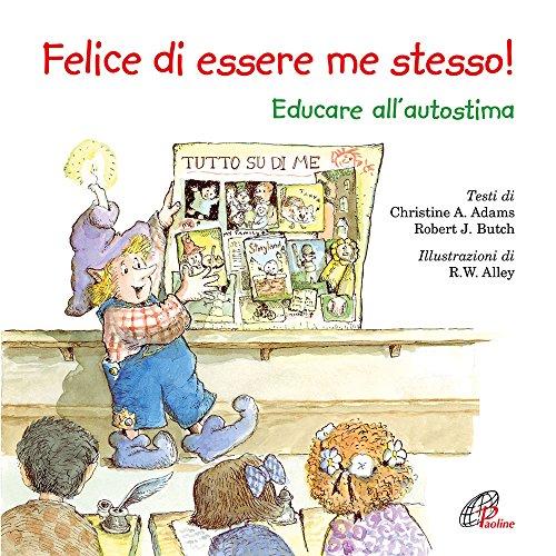 Felice di essere me stesso! Educare all'autostima