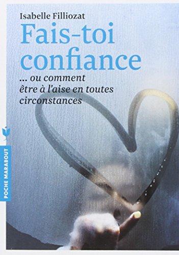 Fais-toi confiance ou Comment être à l'aise en toutes circonstances