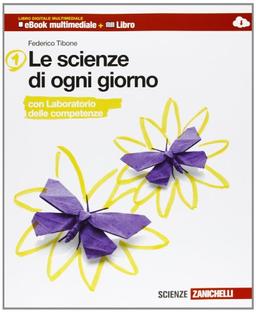 Le scienze di ogni giorno. Con Laboratorio delle competenze. Per la Scuola media. Con e-book. Con espansione online