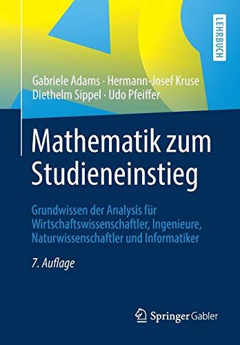 Mathematik zum Studieneinstieg: Grundwissen der Analysis für Wirtschaftswissenschaftler, Ingenieure, Naturwissenschaftler und Informatiker (Springer-lehrbuch)