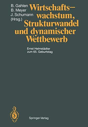 Wirtschaftswachstum, Strukturwandel und dynamischer Wettbewerb: Ernst Helmstädter zum 65. Geburtstag