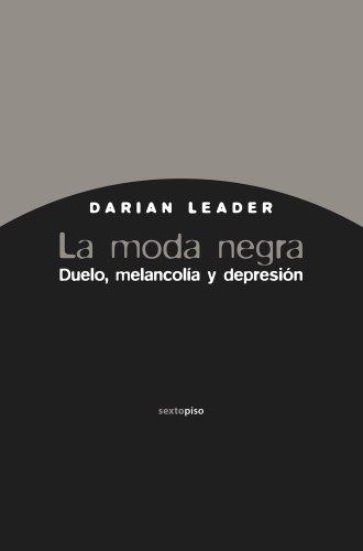 La moda negra : duelo, melancolía y depresión (Ensayo Sexto Piso)