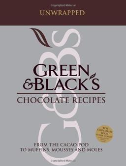 "Green and Black's" Chocolate Recipes: From the Cacao Pod to Muffins, Mousses and Moles