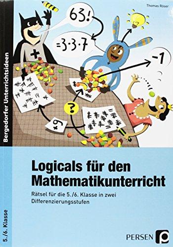 Logicals für den Mathematikunterricht: Rätsel für die 5./6. Klasse in zwei Differenzierungsstufen