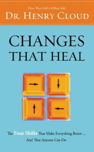 Changes That Heal: The Four Shifts That Make Everything Better and That Anyone Can Do: How to Understand the Past to Ensure a Healthier Future