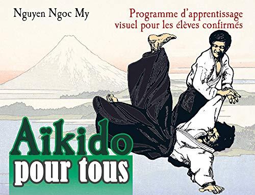 Aïkido pour tous. Vol. 2. Programme d'apprentissage visuel pour les élèves confirmés