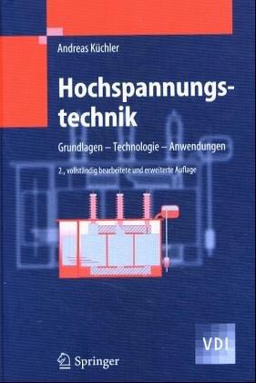 Hochspannungstechnik. Grundlagen - Technologie - Anwendungen