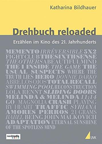 Drehbuch reloaded: Erzählen im Kino des 21. Jahrhunderts