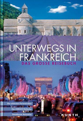 Unterwegs in Frankreich: Das grosse Reisebuch