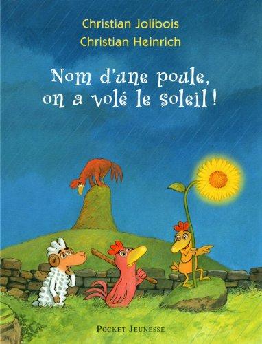 Les p'tites poules. Nom d'une poule, on a volé le soleil !