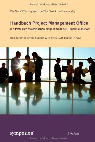 Handbuch Project Management Office: Mit PMO zum strategischen Management der Projektlandschaft