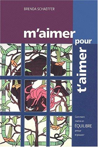 M'aimer pour t'aimer. Comment mettre en équilibre amour et pouvoir dans un monde de codépendance