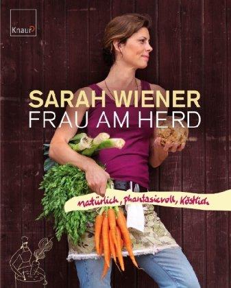 Frau am Herd: Natürlich, phantasievoll, köstlich