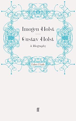 Gustav Holst: A Biography