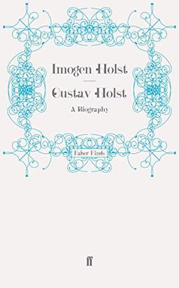 Gustav Holst: A Biography