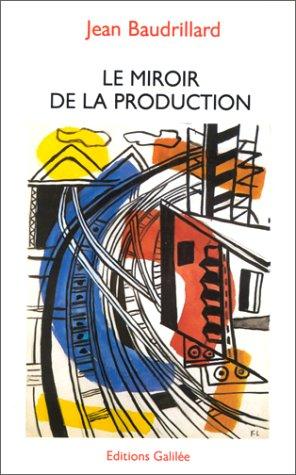 Miroir de la production ou l'Illusion critique du matérialisme historique