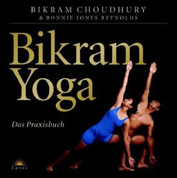 Bikram Yoga: Das Praxisbuch