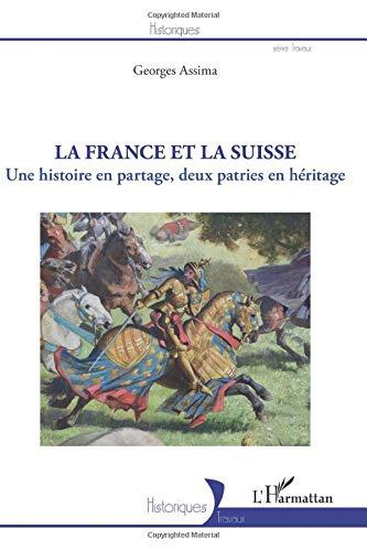 La France et la Suisse : une histoire en partage, deux patries en héritage