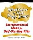 What Color Is Your Piggy Bank?: Entrepreneurial Ideas for Self-Starting Kids (Millennium Generation Series)