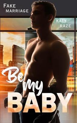 Be my Baby: Fake Marriage Gay Romance