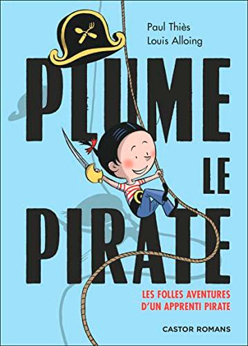 Plume le pirate. Les folles aventures d'un apprenti pirate