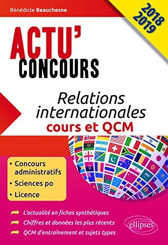 Relations internationales 2018-2019 : cours et QCM : concours administratifs, sciences po, licence