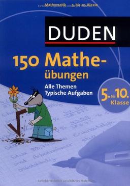 Duden - 150 Matheübungen 5. bis 10. Klasse: Alle Themen. Typische Aufgaben