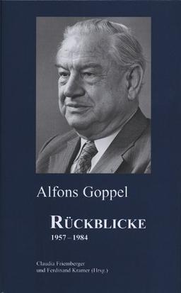 Alfons Goppel - Rückblicke 1957-1984: Rückblicke 1957-1984 des Bayerischen Ministerpräsidenten Alfons Goppel