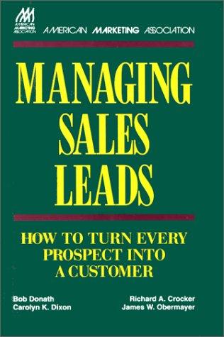 Managing Sales Leads: How to Turn Every Prospect into a Customer