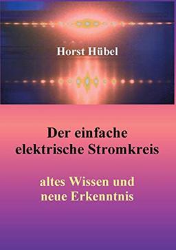 Der einfache elektrische Stromkreis: altes Wissen und neue Erkenntnis