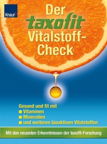 Der taxofit Vitalstoff-Check: Gesund und fit mit Vitaminen, Mineralien und anderen Vitalstoffen