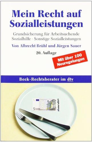 Mein Recht auf Sozialleistungen: Grundsicherung für Arbeitsuchende.Sozialhilfe. Sonstige Sozialleistungen: Grundsicherung für Arbeitssuchende, Sozialhilfe, sonstige Sozialleistungen