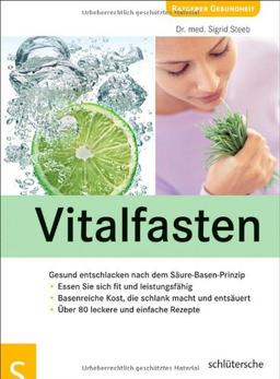 Vitalfasten. Gesund entschlacken nach dem Säure-Basen-Prinzip