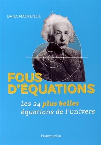 Fous d'équations ! : les 24 plus belles équations de l'univers