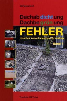 Dachabdichtung - Dachbegrünung 1. Fehler. Ursachen, Auswirkungen und Vermeidung